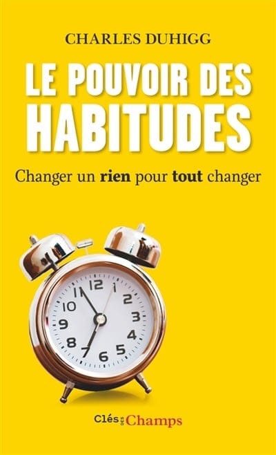 Le Pouvoir des habitudes : Changer un rien pour tout changer – Charles Duhigg