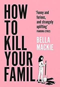 How to Kill Your Family – Bella Mackie - Livre par Bella Mackie