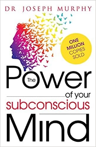 The Power of Your Subconscious Mind by Joseph Murphy